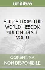SLIDES FROM THE WORLD - EBOOK MULTIMEDIALE VOL  U