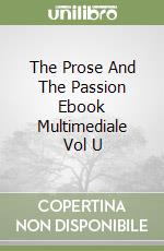 The Prose And The Passion Ebook Multimediale Vol U libro