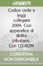 Codice civile e leggi collegate 2009. Con appendice di diritto tributario. Con CD-ROM libro