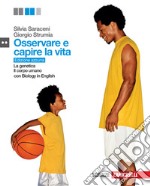 Osservare e capire la vita. Genetica e Il corpo umano. Ediz. azzurra. Con Biology in English. Per le Scuole superiori libro