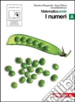 Matematica.verde. Vol. A. Verde: I numeri. Per le Scuole superiori. Con espansione online libro