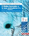 Globo terrestre e la sua evoluzione edizione blu. Fondamenti. Tettonica delle placche. Interazioni fra geosfere. Per le Scuole superiori. Con Contenuto digitale (fornito elettronicamente) (Il) libro