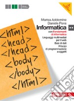 Informatica. Per le Scuole superiori. Con DVD-ROM. Con espansione online. Fondamenti-Linguaggi multimediali-Ba si di dati-Programmazione oggetti libro