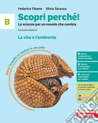 Scopri perché! Le scienze per un mondo che cambia. Per la Scuola media. Vol. B: La vita e l'ambiente