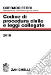 Codice di procedura civile e leggi collegate 2018 libro