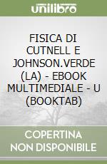 FISICA DI CUTNELL E JOHNSON.VERDE (LA) - EBOOK MULTIMEDIALE - U (BOOKTAB) libro