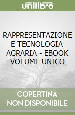 RAPPRESENTAZIONE E TECNOLOGIA AGRARIA - EBOOK VOLUME UNICO libro