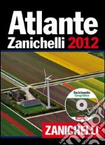 Atlante Zanichelli 2012. Con CD-ROM: Enciclopedia geografica libro