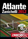 Atlante Zanichelli 2012. Con CD-ROM: Enciclopedia geografica libro