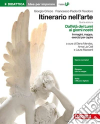 Itinerario nell'arte. Idee per imparare. Per le Scuole superiori. Vol. 3: Dall'età dei Lumi ai giorni nostri libro
