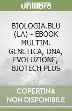 BIOLOGIA.BLU (LA) - EBOOK MULTIM. GENETICA, DNA, EVOLUZIONE, BIOTECH PLUS libro