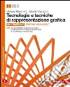 Tecnologie e tecniche di rappresentazione grafica. libro