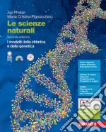 Scienze naturali. I modelli della chimica e della genetica. Per le Scuole superiori. Con espansione online (Le) libro