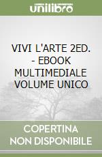 VIVI L'ARTE 2ED. - EBOOK MULTIMEDIALE VOLUME UNICO libro