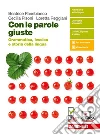 Con le parole giuste. Grammatica, lessico e storia della lingua. Per le Scuole superiori. Con e-book. Con espansione online libro di Panebianco Beatrice Pisoni Cecilia Reggiani Loretta