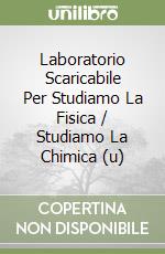 Laboratorio Scaricabile Per Studiamo La Fisica / Studiamo La Chimica (u) libro