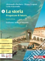 Storia. Progettare il futuro. Con Atlante di geostoria. Per le Scuole superiori. Con espansione online (La). Vol. 1: Dall'anno Mille al Seicento libro
