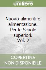 Nuovo alimenti e alimentazione. Per le Scuole superiori. Vol. 2 libro