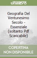 Geografia Del Ventunesimo Secolo - Essenziale (soltanto Pdf Scaricabile)