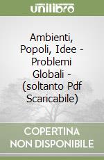 Ambienti, Popoli, Idee - Problemi Globali - (soltanto Pdf Scaricabile) libro