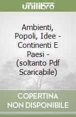 Ambienti, Popoli, Idee - Continenti E Paesi - (soltanto Pdf Scaricabile) libro