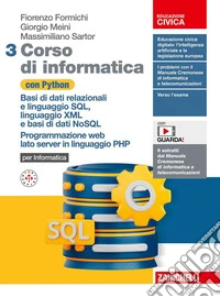 Corso di informatica con Python. Per le Scuole superiori. Basi di dati relazionali e linguaggio SQL, linguaggio XML e basi di dati NoSQL. Programmazione web lato server in linguaggio PHP libro
