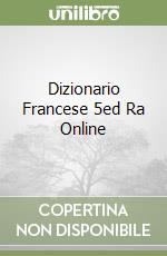 Dizionario Francese 5ed Ra Online libro