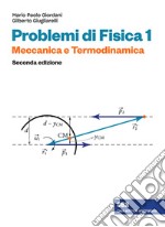 Problemi di Fisica 1. Meccanica e termodinamica. Con e-book