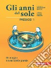 Anni del sole. Paesaggi. Per la Scuola media. Con Contenuto digitale (fornito elettronicamente) (Gli). Vol. 1: Un viaggio tra racconti e poesie libro