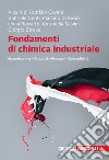 Fondamenti di chimica industriale. Materie prime, prodotti, processi, sostenibilità. Con e-book. Con espansione online libro