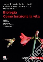 Biologia. Come funziona la vita. Cellula. Genetica. Evoluzione. Biologia animale. Corpo umano. Con Contenuto digitale per download libro