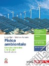 Fisica ambientale. Energie alternative e rinnovabili. Per il secondo biennio delle Scuole superiori. Con e-book. Con espansione online libro