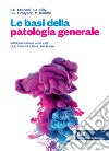 Le basi della patologia generale. Con Contenuto digitale (fornito elettronicamente) libro