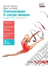 Conosciamo il corpo umano. Ediz. azzurra. Per le Scuole superiori. Con e-book. Con espansione online libro