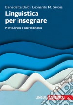 Linguistica per insegnare. Mente, lingue e apprendimento libro