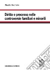 Diritto e processo nelle controversie familiari e minorili libro di Cecchella Claudio