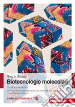 Biotecnologie molecolari. Principi e tecniche. Con e-book