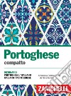 Portoghese compatto. Dizionario portoghese-italiano, italiano-portoghese libro