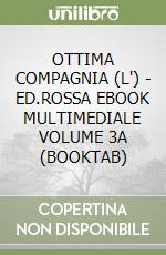 OTTIMA COMPAGNIA (L') - ED.ROSSA EBOOK MULTIMEDIALE VOLUME 3A (BOOKTAB) libro