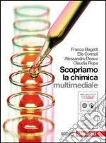 Scopriamo la chimica. Per le Scuole superiori. Con DVD-ROM. Con espansione online libro