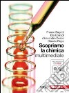 Scopriamo la chimica. Per le Scuole superiori. Con DVD-ROM. Con espansione online libro