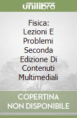 Fisica: Lezioni E Problemi Seconda Edizione Di Contenuti Multimediali libro