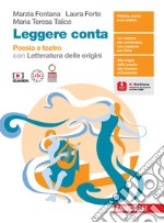 Leggere conta. Poesia e teatro con letteratura delle origini. Per le Scuole superiori. Con espansione online libro