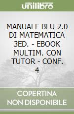 MANUALE BLU 2.0 DI MATEMATICA 3ED. - EBOOK MULTIM. CON TUTOR - CONF. 4 libro