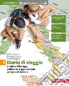 Diario di viaggio. Idee per imparare. Per la Scuola media. Vol. 1: L' Italia e l'Europa: ambiente e popolazione. Le regioni italiane libro