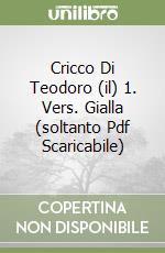 Cricco Di Teodoro (il) 1. Vers. Gialla (soltanto Pdf Scaricabile) libro