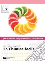 La Chimica Facile - Per Gli Indirizzi Eno-gastronomico E Socio-sanitario (l