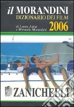 Il Morandini. Dizionario dei film 2006. Con CD-ROM libro