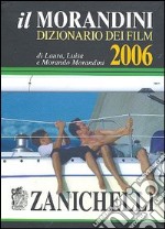 Il Morandini. Dizionario dei film 2006 libro