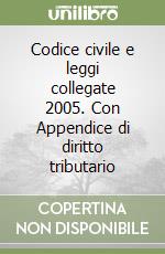 Codice civile e leggi collegate 2005. Con Appendice di diritto tributario libro